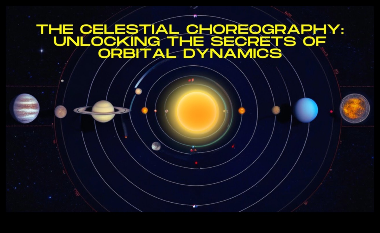 Yörüngesel Perspektifler: Göksel Dansa Bakış